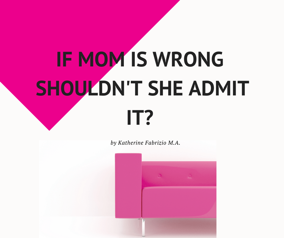 If mom is wrong shouldn't she admit it 